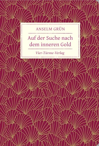 Auf der Suche nach dem inneren Gold (Geschenkbücher von Anselm Grün) von Vier Tuerme GmbH